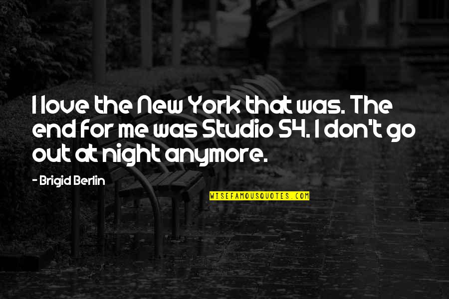 Mauvais Clothing Quotes By Brigid Berlin: I love the New York that was. The