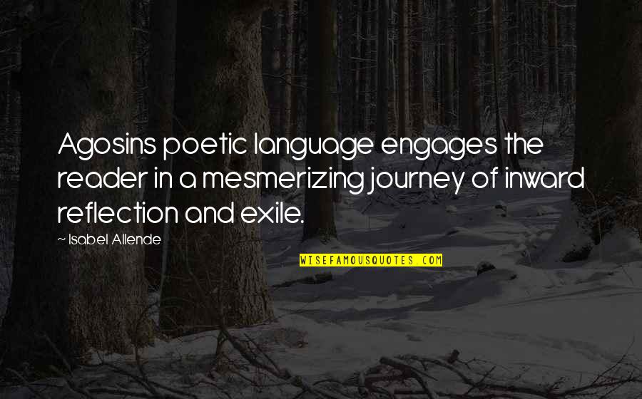 Mavrovic Architects Quotes By Isabel Allende: Agosins poetic language engages the reader in a