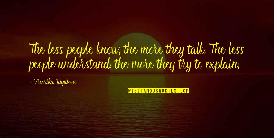 Mavs Quotes By Vironika Tugaleva: The less people know, the more they talk.