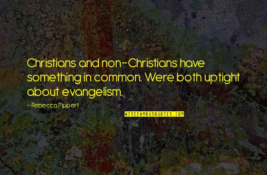 Max Greenfield Quotes By Rebecca Pippert: Christians and non-Christians have something in common. Were