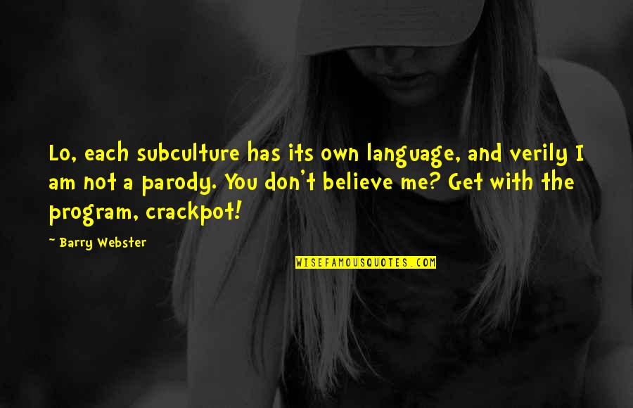 Maxim Quotes Quotes By Barry Webster: Lo, each subculture has its own language, and