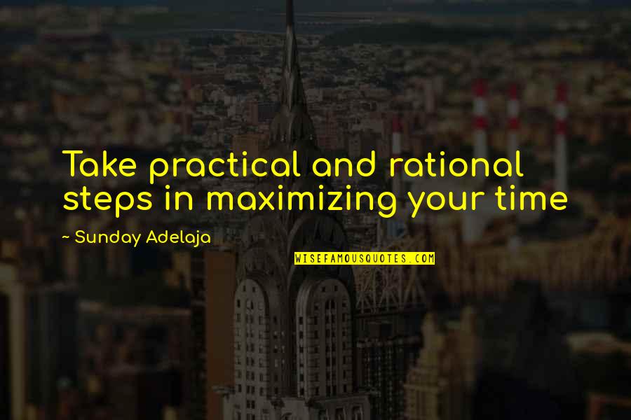 Maximization Of Time Quotes By Sunday Adelaja: Take practical and rational steps in maximizing your