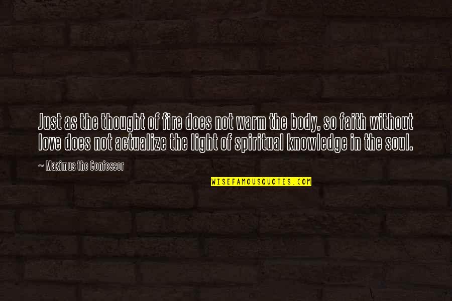 Maximus The Confessor Quotes By Maximus The Confessor: Just as the thought of fire does not