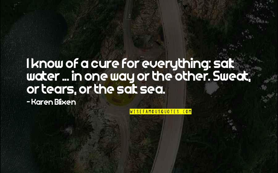 Maxine Cartoons Quotes By Karen Blixen: I know of a cure for everything: salt