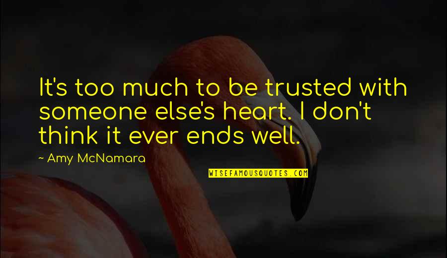 Maxwell Smart Agent 99 Quotes By Amy McNamara: It's too much to be trusted with someone