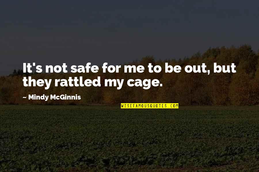 May Day Quote Quotes By Mindy McGinnis: It's not safe for me to be out,