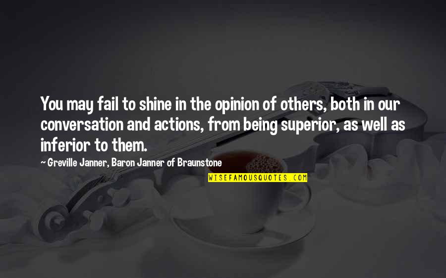 May You Shine Quotes By Greville Janner, Baron Janner Of Braunstone: You may fail to shine in the opinion