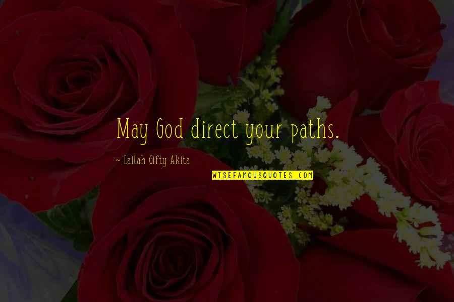 May You Shine Quotes By Lailah Gifty Akita: May God direct your paths.