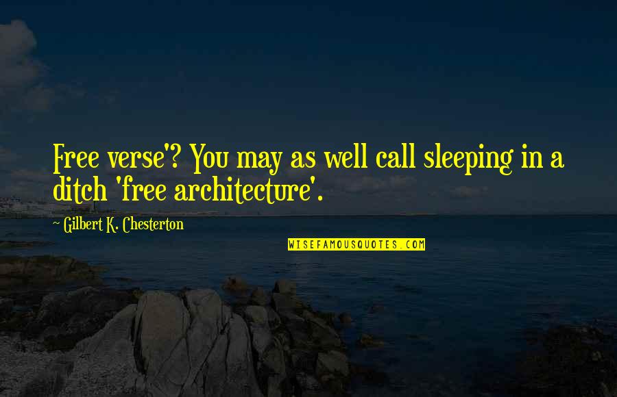 May You Sleep Quotes By Gilbert K. Chesterton: Free verse'? You may as well call sleeping