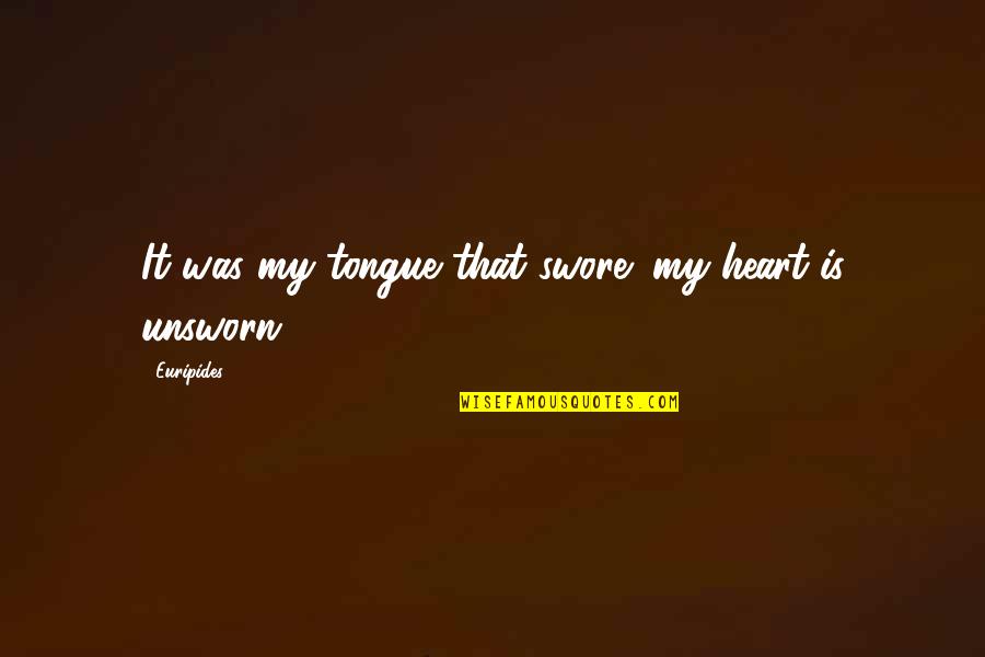 Maya Illusion Quotes By Euripides: It was my tongue that swore; my heart