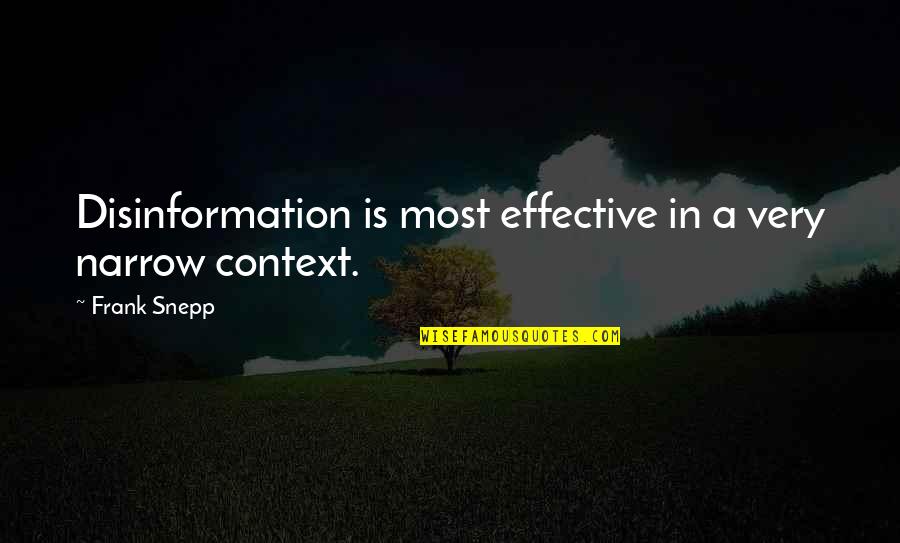 Mayanei Quotes By Frank Snepp: Disinformation is most effective in a very narrow
