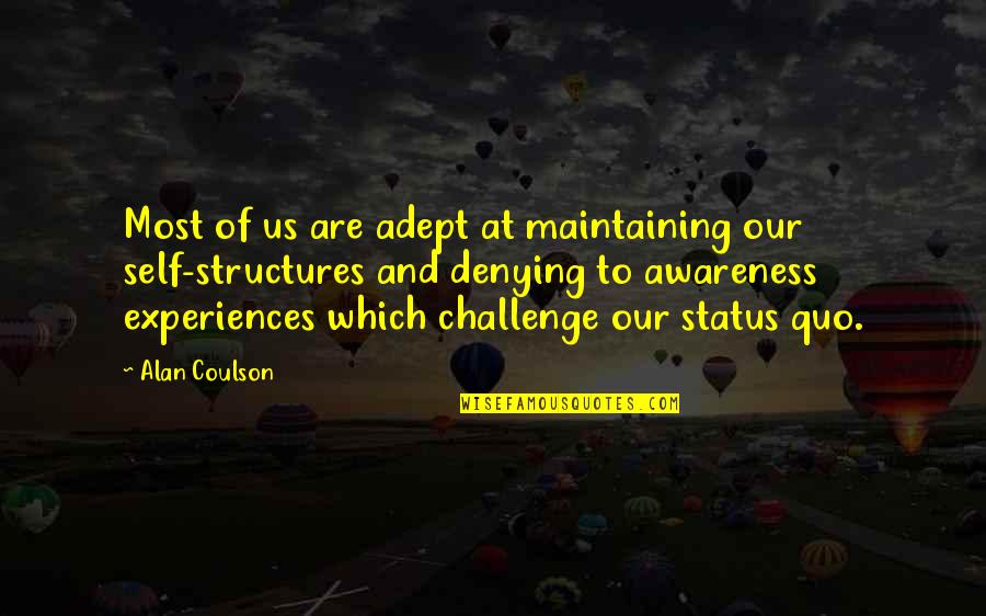 Maybeth Hadfield Quotes By Alan Coulson: Most of us are adept at maintaining our