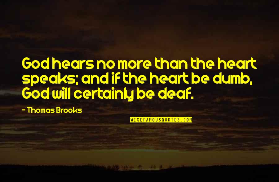 Maybeth Lorena Quotes By Thomas Brooks: God hears no more than the heart speaks;