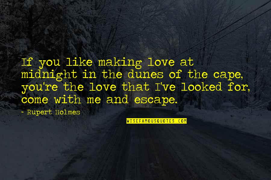 Mayleen Gato Quotes By Rupert Holmes: If you like making love at midnight in