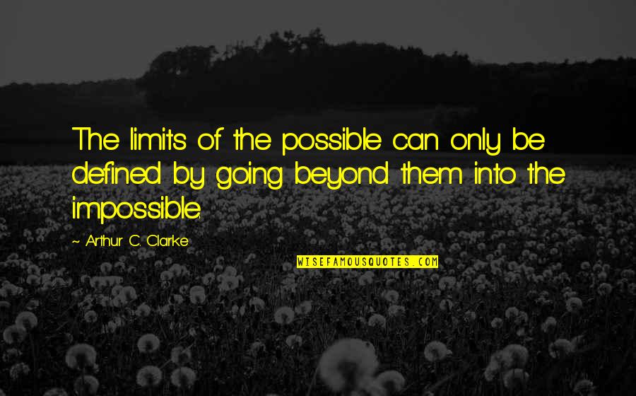Mayoristas Barrio Quotes By Arthur C. Clarke: The limits of the possible can only be