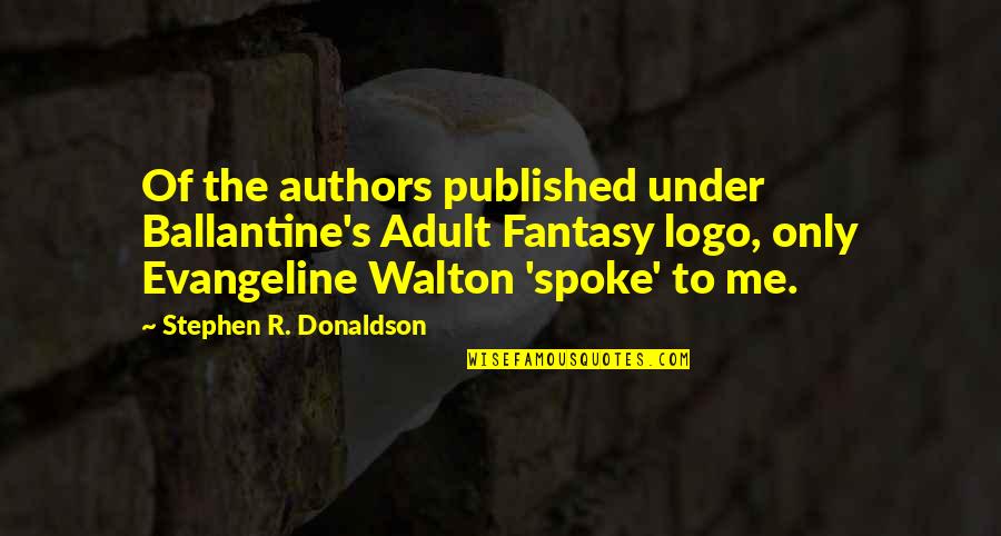 Mayoristas En Quotes By Stephen R. Donaldson: Of the authors published under Ballantine's Adult Fantasy