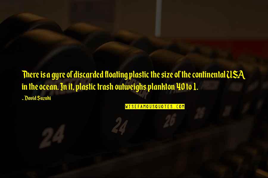 Mayweather Motivational Quotes By David Suzuki: There is a gyre of discarded floating plastic