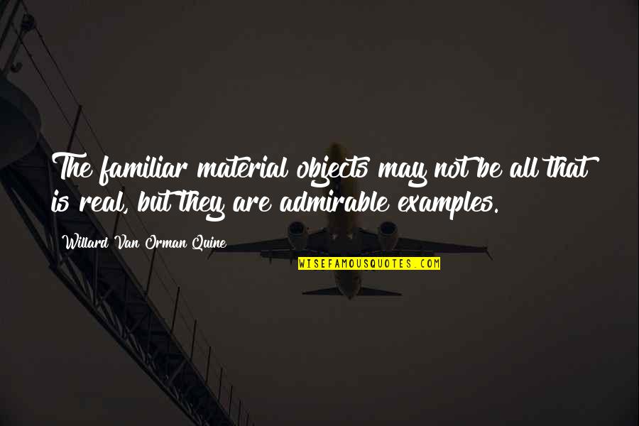 Mazin Grace Quotes By Willard Van Orman Quine: The familiar material objects may not be all