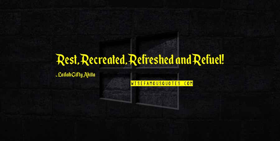 Mazzaferros Weekly Ad Quotes By Lailah Gifty Akita: Rest, Recreated, Refreshed and Refuel!