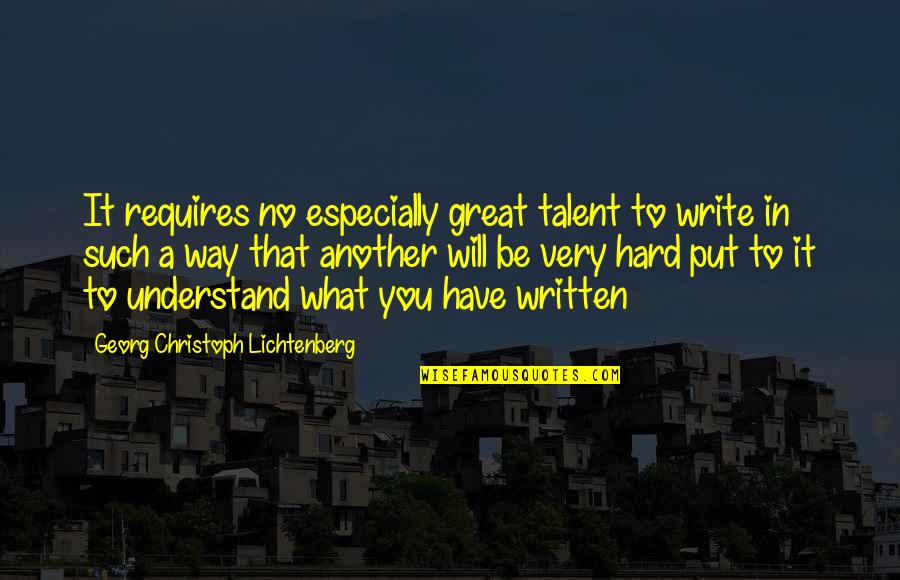 Mbizo Congolese Quotes By Georg Christoph Lichtenberg: It requires no especially great talent to write