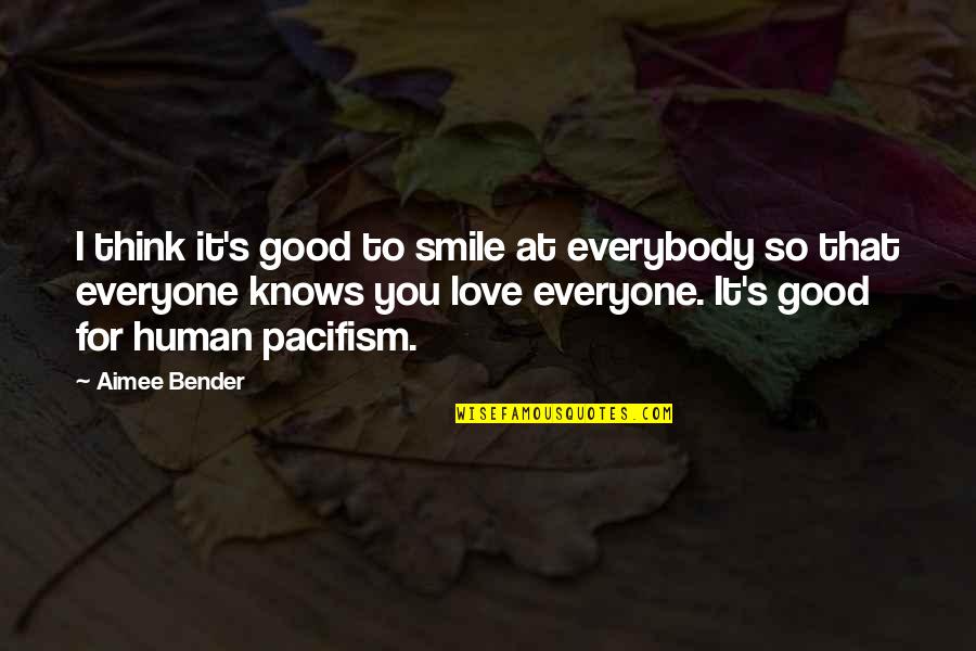 Mbti Leadership Quotes By Aimee Bender: I think it's good to smile at everybody