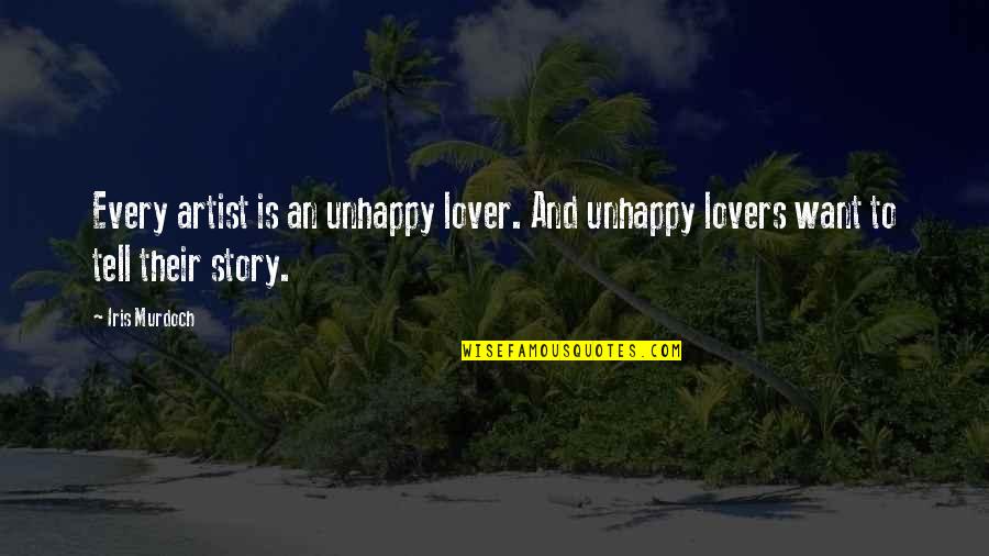 Mcaulay Mulch Quotes By Iris Murdoch: Every artist is an unhappy lover. And unhappy