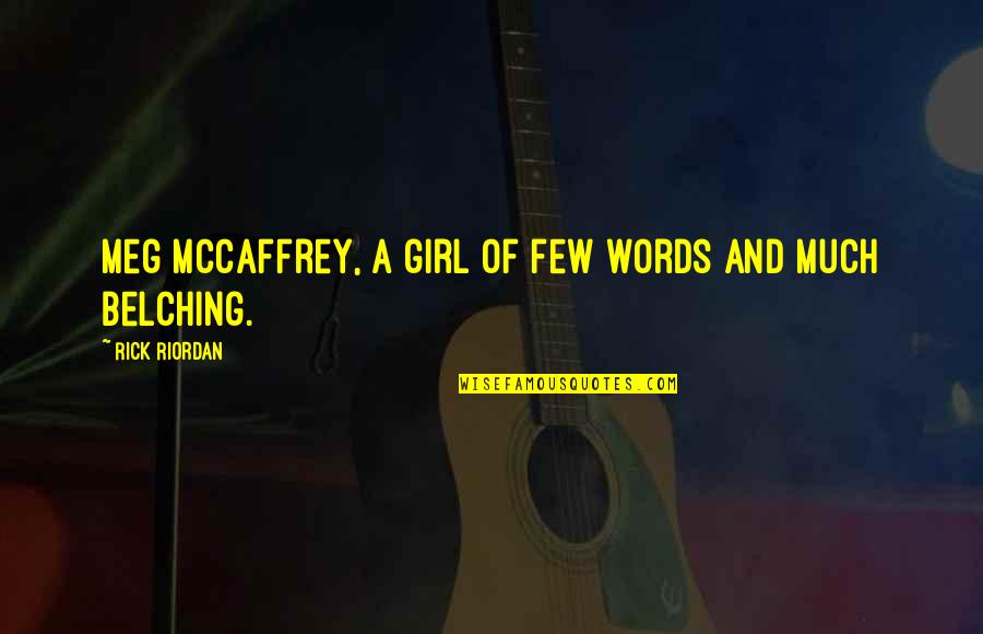 Mccaffrey Quotes By Rick Riordan: Meg McCaffrey, a girl of few words and