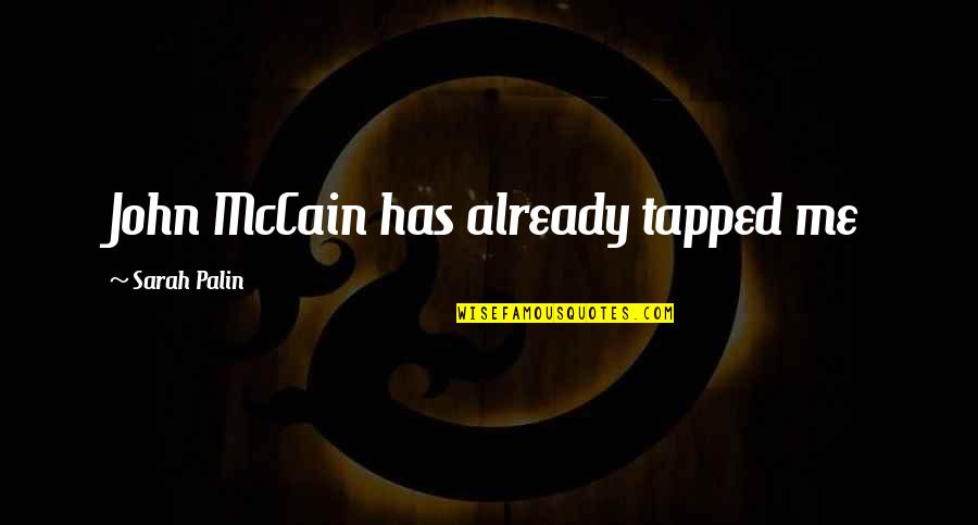 Mccain Quotes By Sarah Palin: John McCain has already tapped me