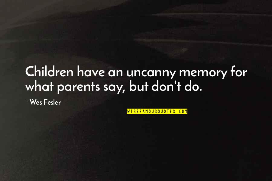 Mcconaughey Greenlights Quotes By Wes Fesler: Children have an uncanny memory for what parents