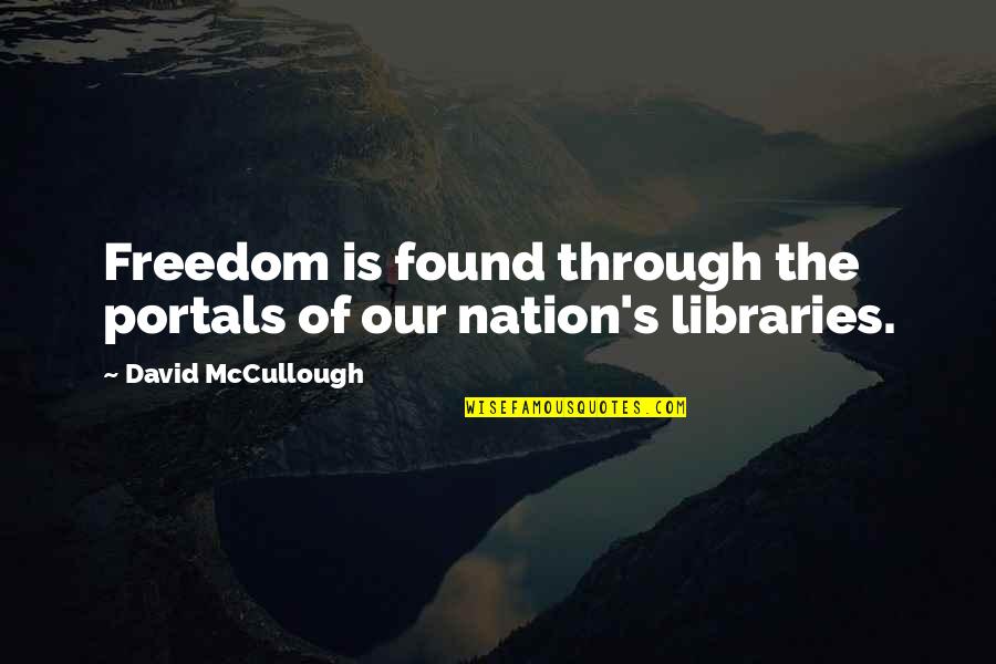 Mccullough Quotes By David McCullough: Freedom is found through the portals of our