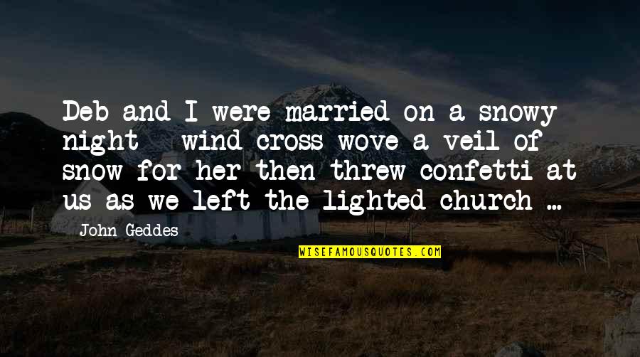 Mcenroe Vs Connors Quotes By John Geddes: Deb and I were married on a snowy