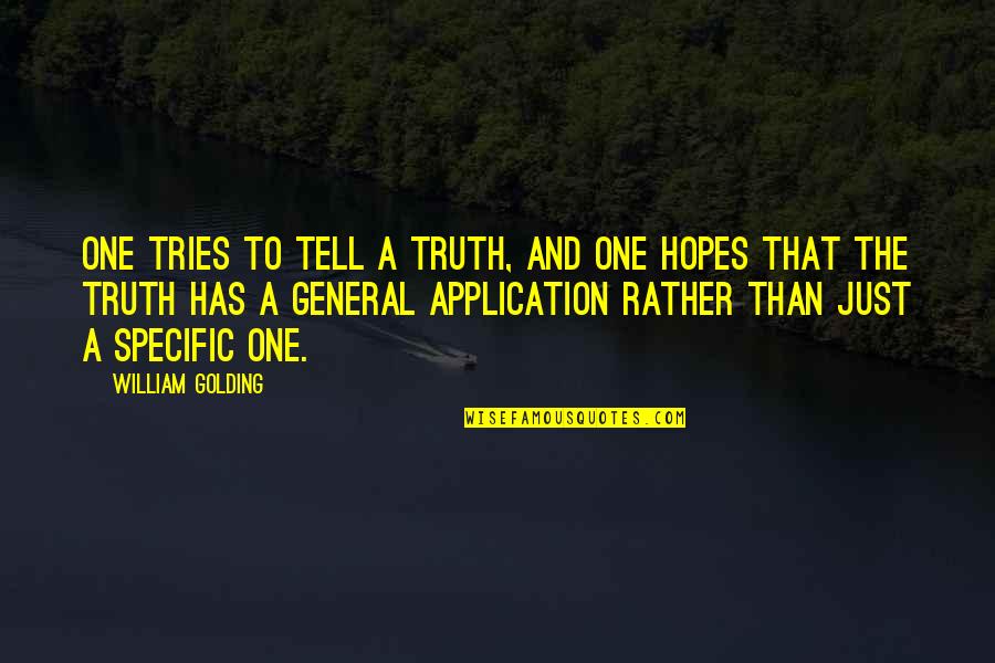 Mcgeorge Toyota Quotes By William Golding: One tries to tell a truth, and one