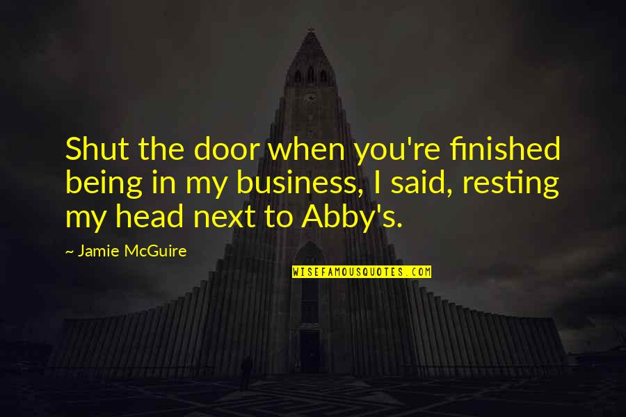 Mcguire's Quotes By Jamie McGuire: Shut the door when you're finished being in