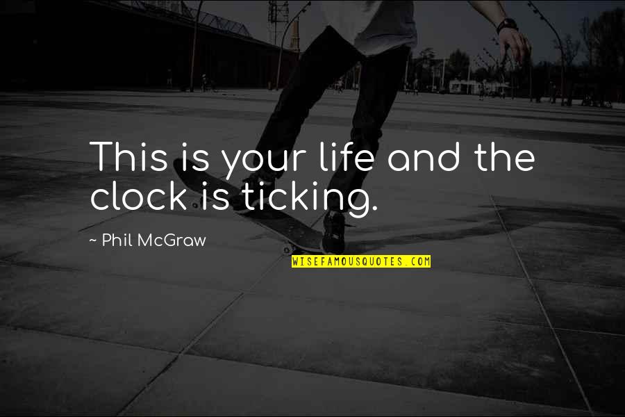 Mcinnes Tartan Quotes By Phil McGraw: This is your life and the clock is