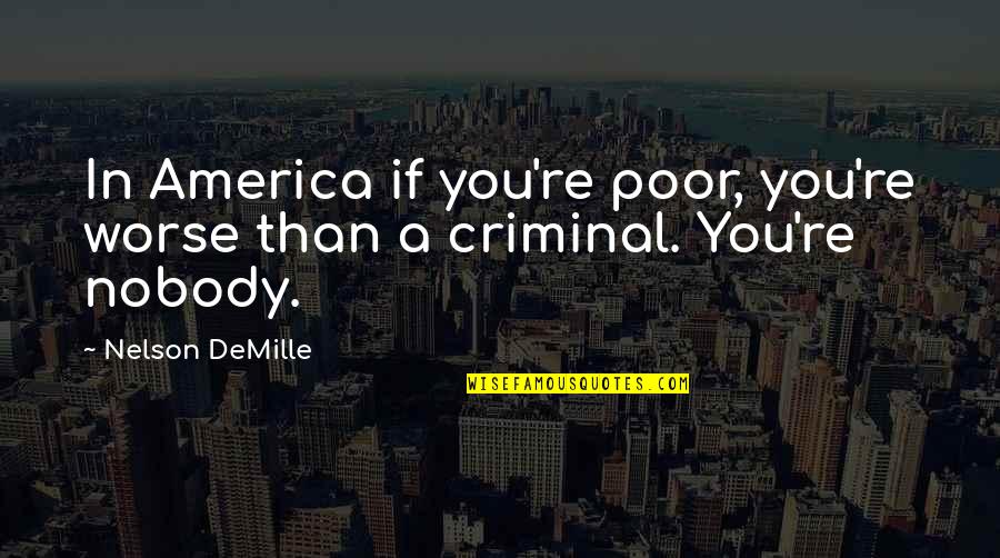 Mcisaac Ranch Quotes By Nelson DeMille: In America if you're poor, you're worse than