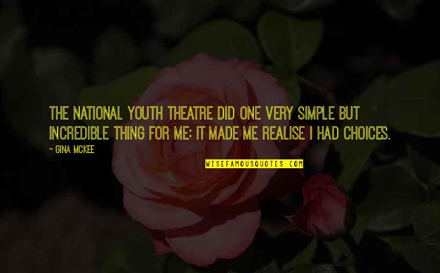 Mckee Quotes By Gina McKee: The National Youth Theatre did one very simple