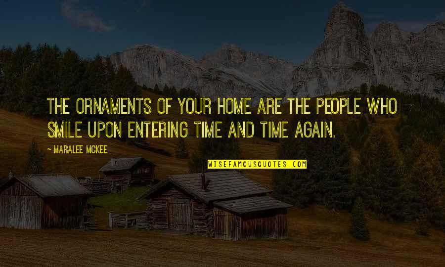 Mckee Quotes By Maralee McKee: The ornaments of your home are the people