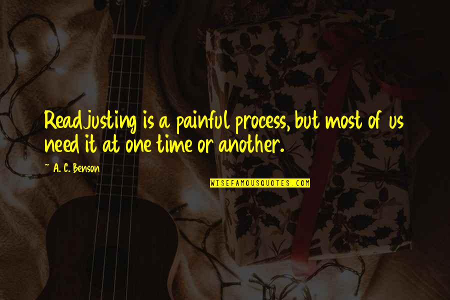 Mcloughlin Promenade Quotes By A. C. Benson: Readjusting is a painful process, but most of