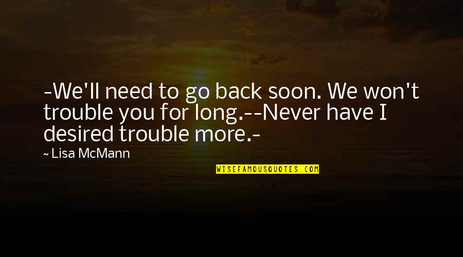 Mcmann Quotes By Lisa McMann: -We'll need to go back soon. We won't