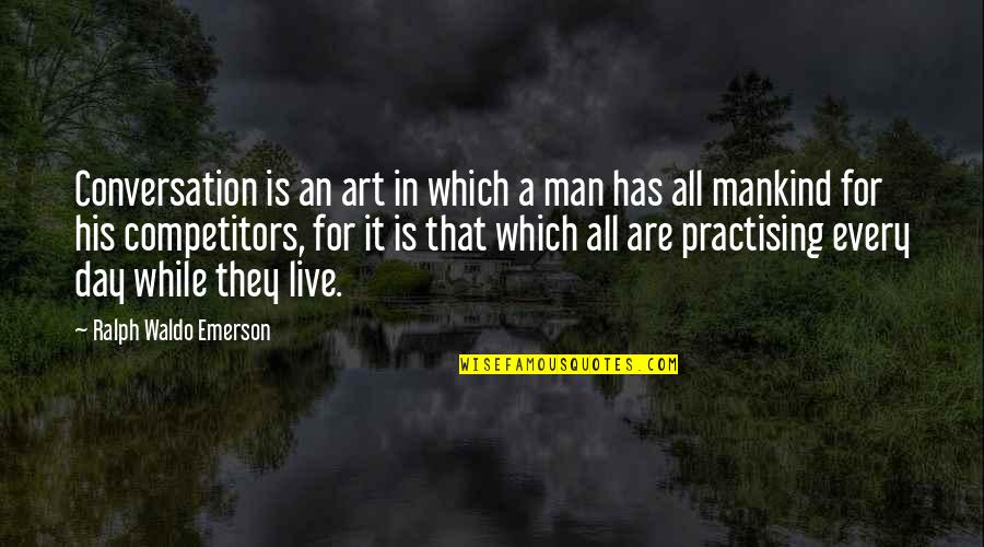 Mcmartin School Quotes By Ralph Waldo Emerson: Conversation is an art in which a man