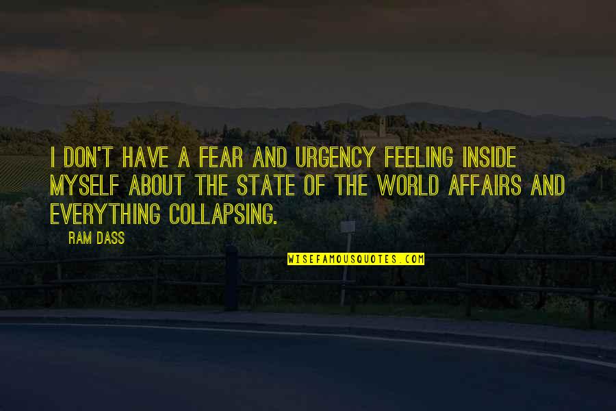 Mcmartin School Quotes By Ram Dass: I don't have a fear and urgency feeling