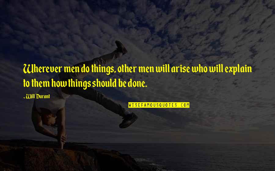 Mcnabney Stepp Quotes By Will Durant: Wherever men do things, other men will arise