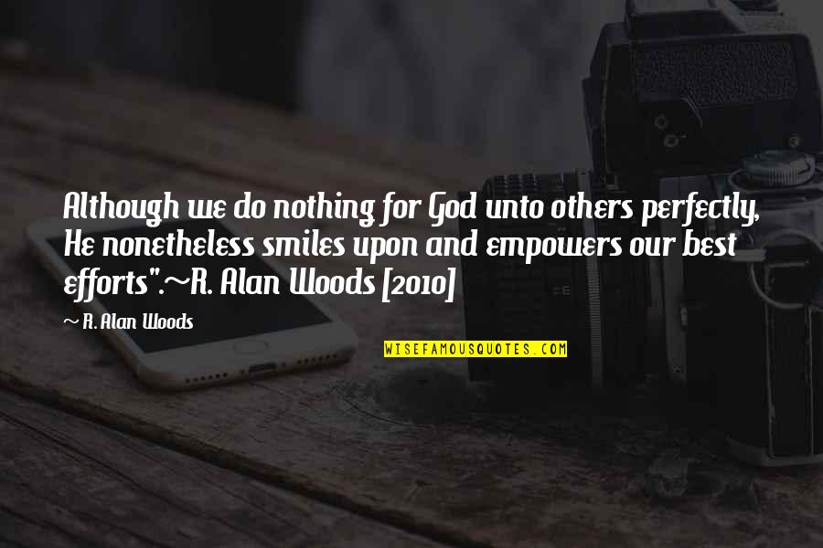 Mcnanna Strain Quotes By R. Alan Woods: Although we do nothing for God unto others