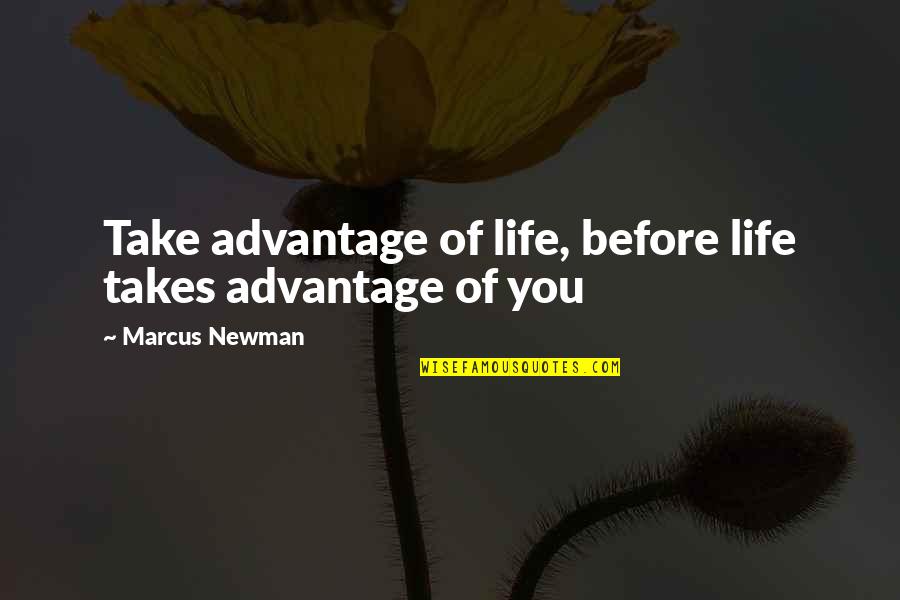 Mcoa Stock Quotes By Marcus Newman: Take advantage of life, before life takes advantage