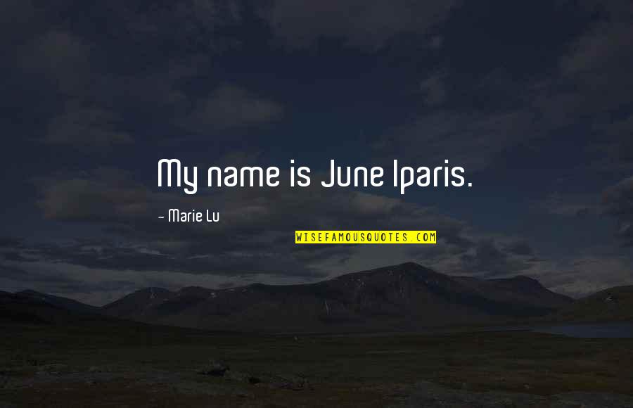 Mcpon Quotes By Marie Lu: My name is June Iparis.