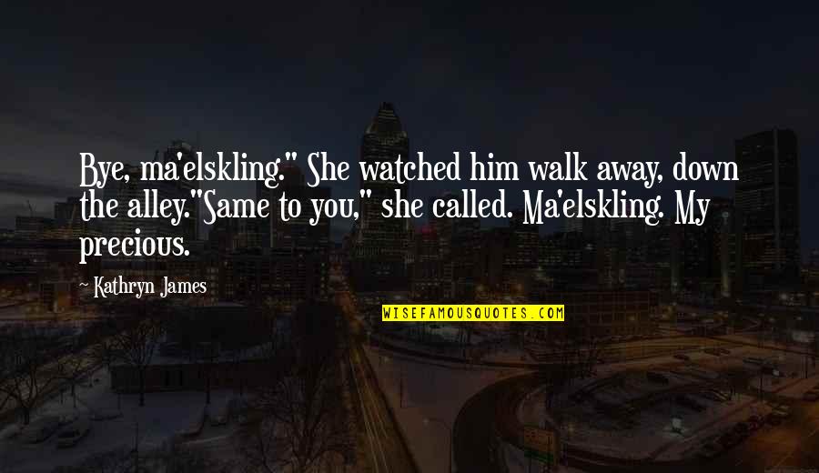 Mcquerry Inline Quotes By Kathryn James: Bye, ma'elskling." She watched him walk away, down