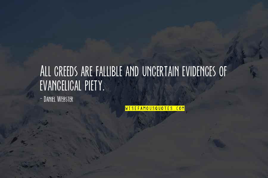 Mcquillen Hall Quotes By Daniel Webster: All creeds are fallible and uncertain evidences of