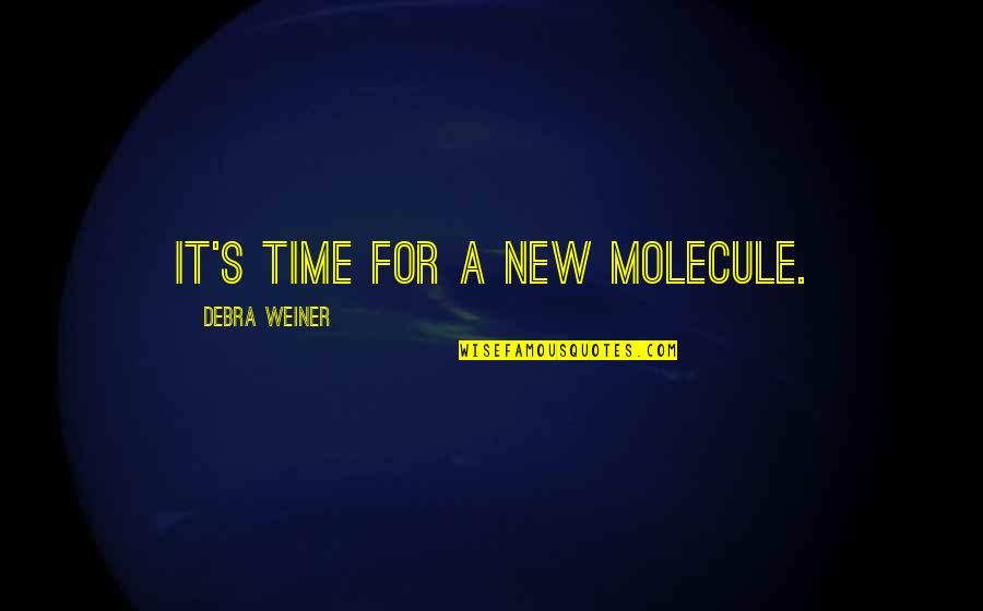 Mcshays 2020 Quotes By Debra Weiner: It's time for a new molecule.