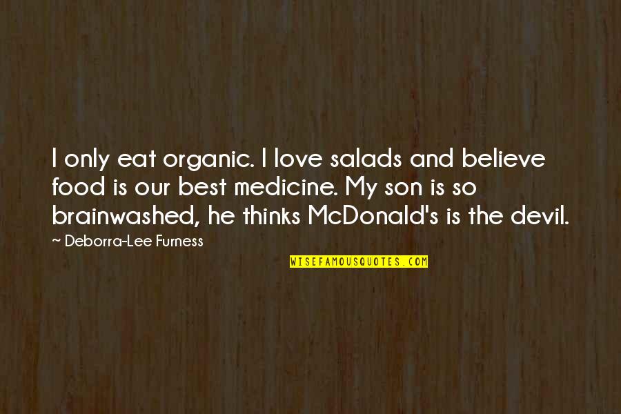 Mcu Motivational Quotes By Deborra-Lee Furness: I only eat organic. I love salads and