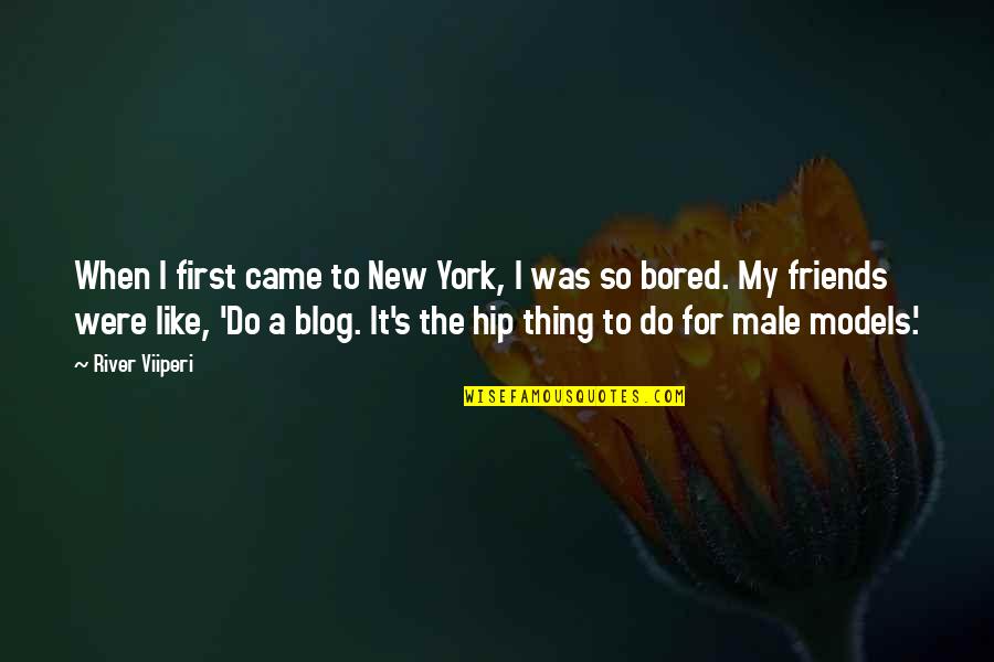 Mcwhorters Stationers Quotes By River Viiperi: When I first came to New York, I